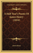 A Half Year's Poems of James Henry (1854)