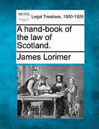 A Hand-Book of the Law of Scotland