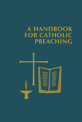 A Handbook for Catholic Preaching - Foley, Edward (Editor), and Radcliffe, Timothy (Introduction by)