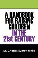 A Handbook for Raising Children in the 21st Century