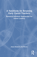 A Handbook for Retaining Early Career Teachers: Research-Informed Approaches for School Leaders