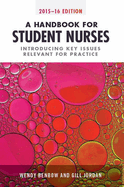 A Handbook for Student Nurses: Introducing Key Issues Relevant to Practice