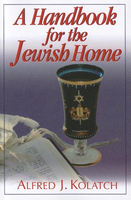 A Handbook for the Jewish Home - Kolatch, Alfred J, Rabbi