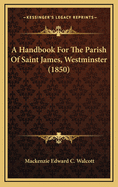A Handbook for the Parish of Saint James, Westminster (1850)