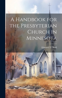 A Handbook for the Presbyterian Church in Minnesota - Neill, Edward D