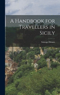 A Handbook for Travellers in Sicily