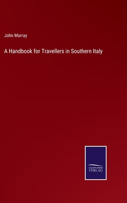 A Handbook for Travellers in Southern Italy - Murray, John