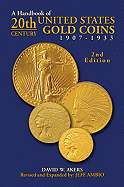 A Handbook of 20th-Century U.S. Gold Coins 1907-1933 - Akers, David W, and Ambio, Jeff (Revised by)