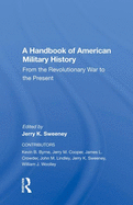 A Handbook Of American Military History: From The Revolutionary War To The Present