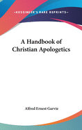 A Handbook of Christian Apologetics