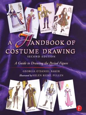 A Handbook of Costume Drawing: A Guide to Drawing the Period Figure for Costume Design Students - Baker, Georgia O'Daniel.