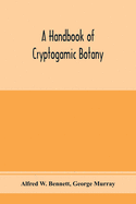 A handbook of cryptogamic botany