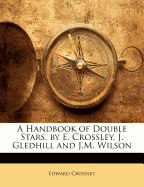 A Handbook of Double Stars, by E. Crossley, J. Gledhill and J.M. Wilson