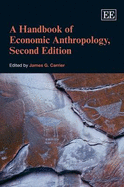 A Handbook of Economic Anthropology, Second Edition - Carrier, James G. (Editor)