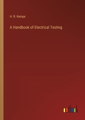 A Handbook of Electrical Testing - Kempe, H R