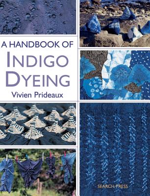 A Handbook of Indigo Dyeing: Re-Issue - Prideaux, Vivien