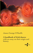 A handbook of Irish dances: with an essay on their origin and history