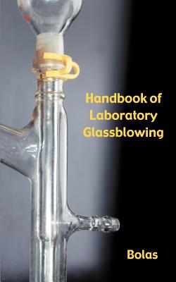 A Handbook of Laboratory Glassblowing (Concise Edition) - Bolas, Bernard D