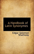 A Handbook of Latin Synonymes