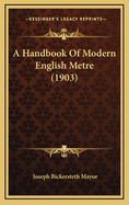 A Handbook of Modern English Metre (1903)