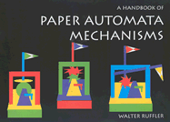 A Handbook of Paper Automata Mechanisms - Ruffler, Walter