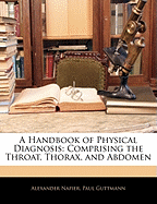 A Handbook of Physical Diagnosis: Comprising the Throat, Thorax, and Abdomen