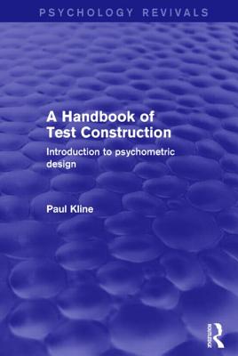 A Handbook of Test Construction (Psychology Revivals): Introduction to Psychometric Design - Kline, Paul