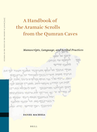 A Handbook of the Aramaic Scrolls from the Qumran Caves: Manuscripts, Language, and Scribal Practices