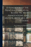 A Handbook of the Principal Families in Russia, Tr., With Annotations and an Intr., by F.Z. [Ed. by - Leider]