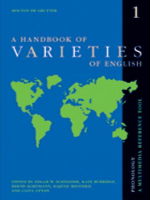 A Handbook of Varieties of English: A Multimedia Reference Tool. Volume 1: Phonology. Volume 2: Morphology and Syntax - Kortmann, Bernd (Editor), and Schneider, Edgar W, Professor (Editor)