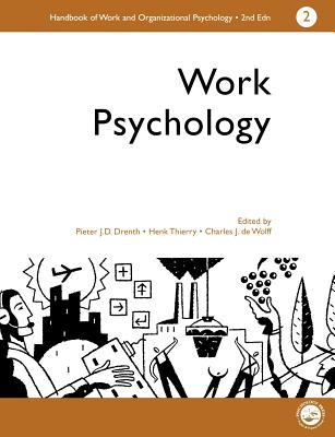 A Handbook of Work and Organizational Psychology: Volume 2: Work Psychology - De Wolff, Charles J. (Editor), and Drenth, P J D (Editor), and Henk, Thierry (Editor)