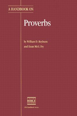 A Handbook on Proverbs - Reyburn, William David (Editor), and Fry, Euan McG (Editor)