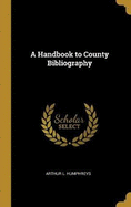 A Handbook to County Bibliography