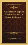 A Handful of Popular Maxims Current in Sanskrit Literature