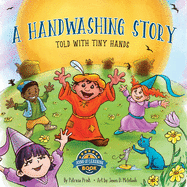 A Handwashing Story Told with Tiny Hands: an interactive picture book, using a story to change washing your hands into an entertaining "how to" kid's activity.