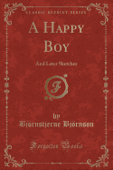 A Happy Boy: And Later Sketches (Classic Reprint)