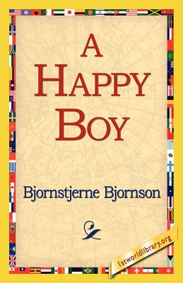 A Happy Boy - Bjornson, Bjornstjerne, and 1st World Library (Editor), and 1stworld Library (Editor)