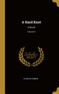 A Hard Knot: A Novel; Volume II