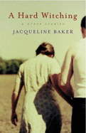 A Hard Witching & Other Stories - Baker, Jacqueline