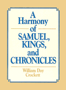 A Harmony of Samuel, Kings, and Chronicles: The Books of the Kings of Judah and Israel