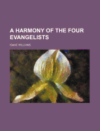 A Harmony of the Four Evangelists