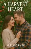 A Harvest Heart: A Hallmark Inspired Novel