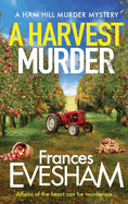 A Harvest Murder: A cozy crime murder mystery from Frances Evesham
