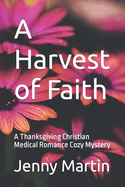 A Harvest of Faith: A Thanksgiving Christian Medical Romance Cozy Mystery