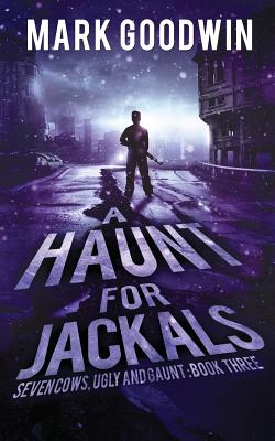 A Haunt for Jackals: A Post-Apocalyptic Emp-Survival Thriller - Goodwin, Mark