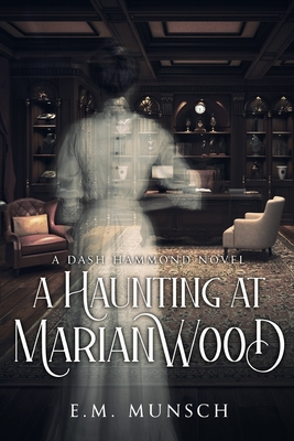 A Haunting at Marianwood - Munsch, E M, and Glenn, Sarah E (Editor)