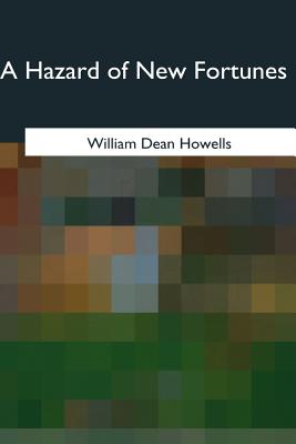 A Hazard of New Fortunes - Howells, William Dean