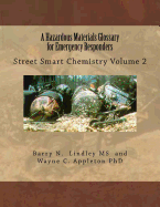 A Hazardous Materials Glossary for Emergency Responders: Street Smart Chemistry Volume 2