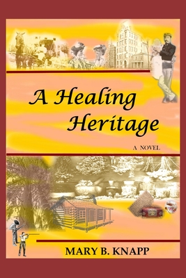 A Healing Heritage - Knapp, Mary B