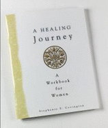 A Healing Journey: A Workbook for Women